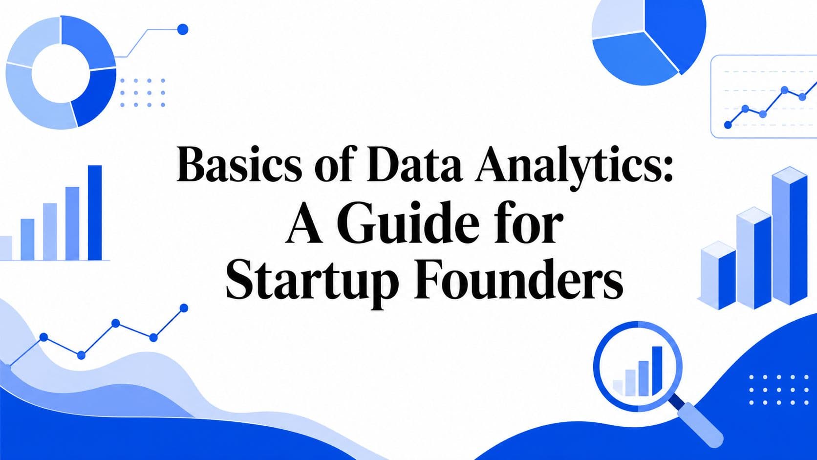 Basics of Data Analytics: A Guide for Startup Founders